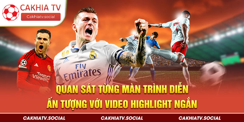 Quan sát từng màn trình diễn ấn tượng với video highlight ngắn