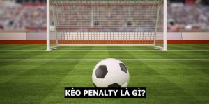 Kèo penalty là gì? Kinh nghiệm cho người chơi mới